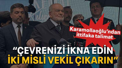 Karamollaoğlu’ndan ittifaka talimat “Çevrenizi ikna edin iki misli vekil çıkarın”